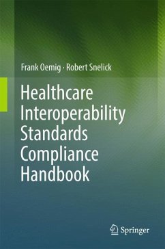 Healthcare Interoperability Standards Compliance Handbook - Oemig, Frank;Snelick, Robert