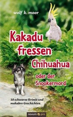 Cover Kakadu fressen Chihuahua - oder der Snookermord