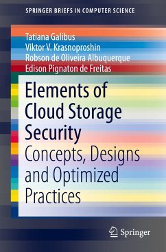 Elements of Cloud Storage Security - Galibus, Tatiana; Pignaton de Freitas, Edison; De Oliveira Albuquerque, Robson; Krasnoproshin, Viktor V.