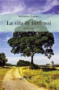 La vita di tutti noi (eBook, ePUB) - Lanno, Salvatore