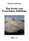 Das beste von Franziskus Jubiläum (eBook, ePUB)