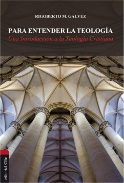 Para entender la teología (eBook, ePUB) - Gálvez Alvarado, Rigoberto M.