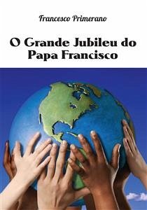 O Grande Jubileu do Papa Francisco