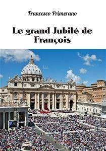 Le grand Jubilé de François (eBook, ePUB) - Primerano, Francesco