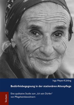 Bedürfnisbegegnung in der stationären Altenpflege (eBook, PDF) - Meyer-Kühling, Inga