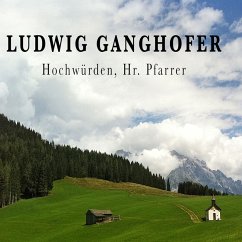 Ludwig Ganghofer, Hochwürden, Hr. Pfarrer (MP3-Download) - Alogino