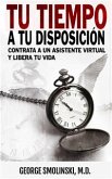 Tu tiempo a tu disposición: Contrata a un asistente virtual y libera tu vida (eBook, ePUB)