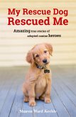 My Rescue Dog Rescued Me (eBook, ePUB)