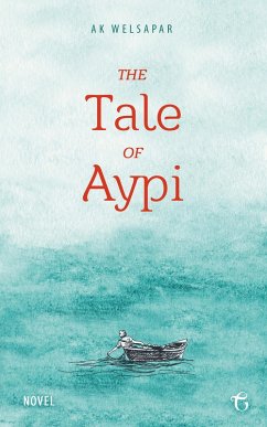 The Tale of Aypi (eBook, ePUB) - Welsapar, Ak