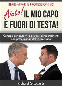 Aiuto! Il Mio Capo È Fuori Di Testa! (eBook, ePUB) - G Lowe Jr, Richard