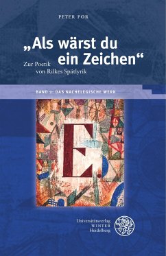 ¿Als wärst du ein Zeichen¿. Zur Poetik von Rilkes Spätlyrik / Band 2: Das nachelegische Werk - Por, Peter