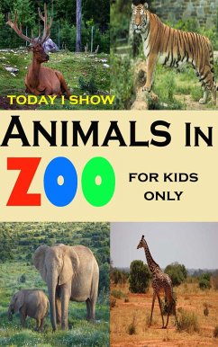 Cover Today I Show Animals In Zoo For Kids Only (eBook, ePUB)