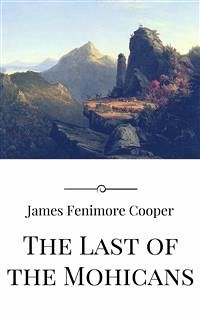 The Last of the Mohicans (eBook, ePUB) - Fenimore Cooper, James