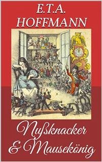 Nußknacker und Mausekönig (Bilderbuch) (eBook, ePUB) - Theodor Amadeus Hoffmann, Ernst