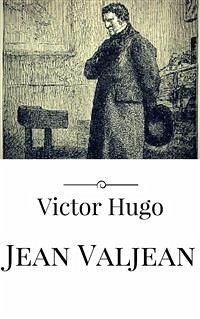 Jean Valjean (eBook, ePUB) - Hugo, Victor; Hugo, Victor