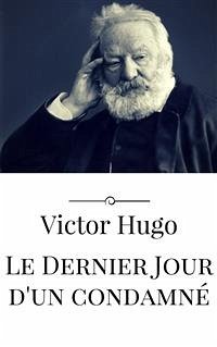 Le Dernier Jour d'un condamné (eBook, ePUB) - Hugo, Victor; Hugo, Victor