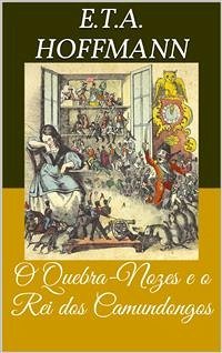 O Quebra-Nozes e o Rei dos Camundongos (Livro de Contos) (eBook, ePUB) - Theodor Amadeus Hoffmann, Ernst