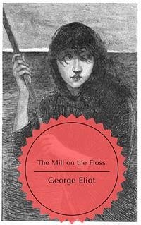 The Mill on the Floss (eBook, ePUB) - Eliot, George