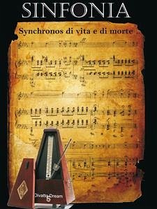 Sinfonia: synchronos di vita e di morte (eBook, ePUB) - Dream, Oivatto