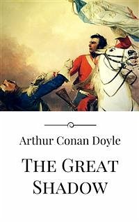 The Great Shadow (eBook, ePUB) - Conan Doyle, Arthur