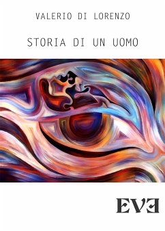 Storia di un uomo (eBook, ePUB) - Di Lorenzo, Valerio