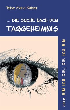 Die Suche nach dem Taggeheimnis - Kähler, Telse Maria