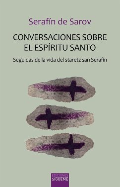 Conversaciones sobre el Espíritu Santo : seguidas de la vida del staretz San Serafín - Serafín de Sarov, Santo