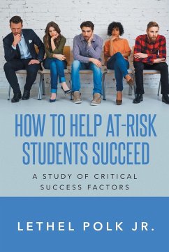 How to Help At-Risk Students Succeed A Study of Critical Success Factors - Polk, Jr Lethel