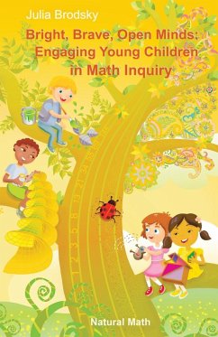 Bright, Brave, Open Minds: Engaging Young Children in Math Inquiry - Brodsky, Julia