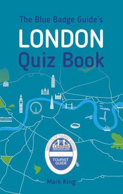 The Blue Badge Guide's London Quiz Book (eBook, ePUB) - King, Mark
