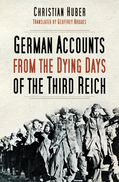 German Accounts from the Dying Days of the Third Reich (eBook, ePUB) - Huber, Christian