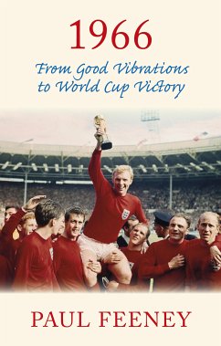 1966: From Good Vibrations to World Cup Victory (eBook, ePUB) - Feeney, Paul