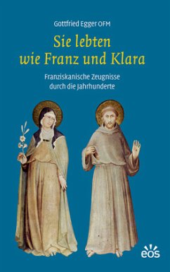 Sie lebten wie Franz und Klara - Egger, Gottfried