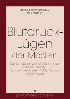 Blutdruck-Lügen der Medizin - Bennettberg, Marcus;Kusztrich, Imre