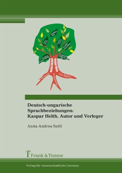Deutsch-ungarische Sprachbeziehungen: Kaspar Helth, Autor und Verleger - Széll, Anita Andrea