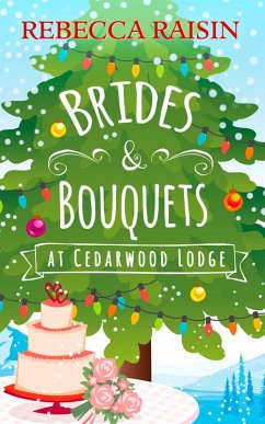 Brides and Bouquets At Cedarwood Lodge (eBook, ePUB) - Raisin, Rebecca