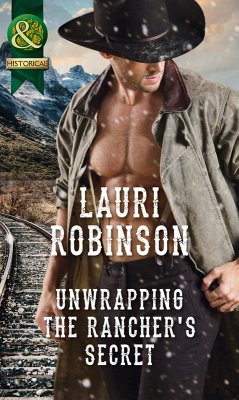 Unwrapping The Rancher's Secret (eBook, ePUB) - Robinson, Lauri