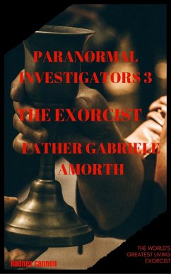 Paranormal Investigators 3 The Exorcist, Father Gabriele Amoth (eBook, ePUB) - Cannon, Rodney