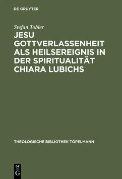 Jesu Gottverlassenheit als Heilsereignis in der Spiritualität Chiara Lubichs (eBook, PDF) - Tobler, Stefan