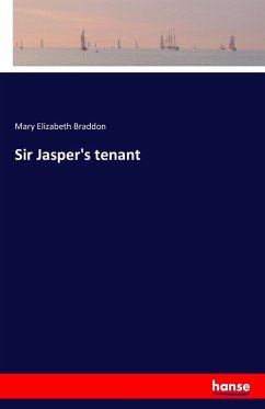 Sir Jasper's tenant - Braddon, Mary E.