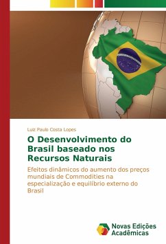 O Desenvolvimento do Brasil baseado nos Recursos Naturais - Lopes, Luiz Paulo Costa