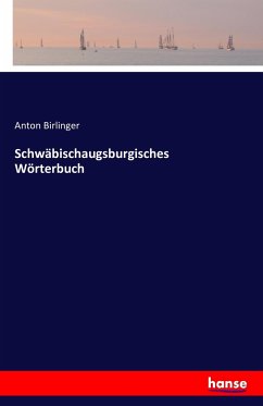Schwäbischaugsburgisches Wörterbuch - Birlinger, Anton