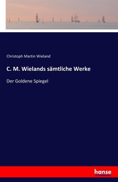 C. M. Wielands sämtliche Werke - Wieland, Christoph Martin