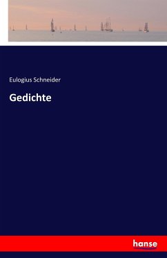 Gedichte - Schneider, Eulogius
