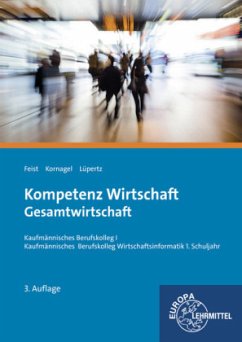 Kompetenz Wirtschaft - Gesamtwirtschaft - Feist, Theo; Kornagel, Judith; Lüpertz, Viktor