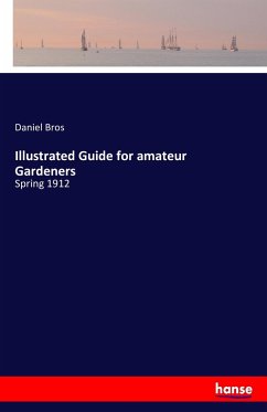 Illustrated Guide for amateur Gardeners - Bros, Daniel