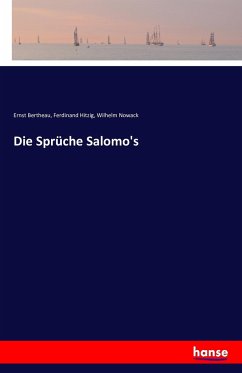 Die Sprüche Salomo's - Bertheau, Ernst;Hitzig, Ferdinand;Nowack, Wilhelm