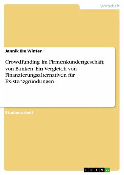 Crowdfunding im Firmenkundengeschäft von Banken. Ein Vergleich von Finanzierungsalternativen für Existenzgründungen (eBook, PDF)