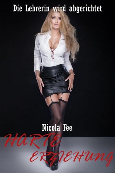 Harte Erziehung - Die Lehrerin wird abgerichtet! (eBook, ePUB)