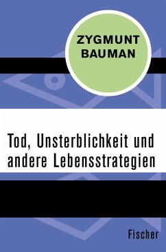 Tod, Unsterblichkeit und andere Lebensstrategien (eBook, ePUB) - Bauman, Zygmunt